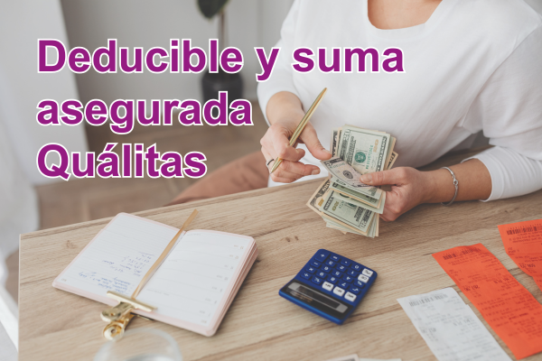 Deducible y suma asegurada Quálitas
