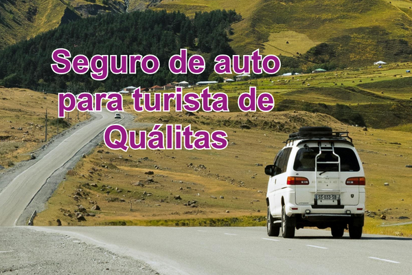 seguro de auto para turista quálitas